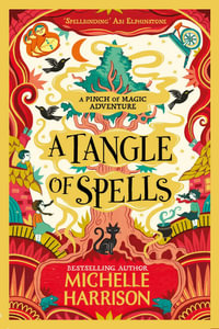 A Tangle of Spells : A Pinch of Magic Adventure: Book 3 - Michelle Harrison