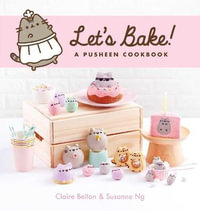 Let's Bake : Pusheen Cookbook - Susanne Ng