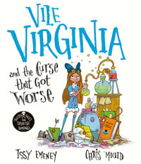 Vile Virginia and the Curse that Got Worse : Twisted Tales for Devilish Darlings - Issy Emeney