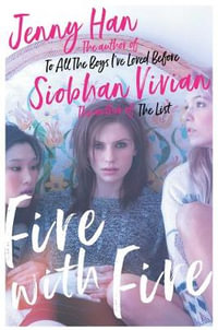 Fire with Fire : From the bestselling author of The Summer I Turned Pretty - Jenny Han