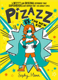 Pizazz vs the New Kid : Pizazz: Book 2 - Sophy Henn