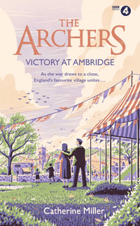 The Archers: Victory at Ambridge : perfect for all fans of The Archers - Catherine Miller