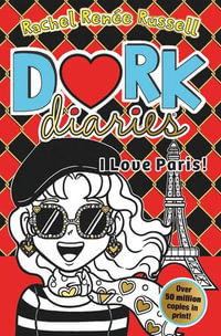 Dork Diaries: I Love Paris! : Jokes, drama and BFFs in the global hit series - Rachel Renee Russell