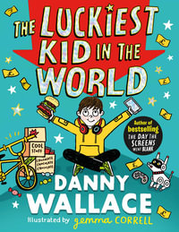 The Luckiest Kid in the World : The brand-new comedy adventure from the author of The Day the Screens Went Blank - Danny Wallace