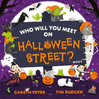 Who Will You Meet on Halloween Street : the spookiest who's who of Halloween - Gareth Peter