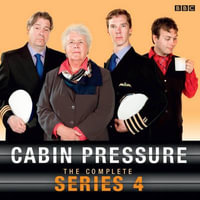 Cabin Pressure: The Complete Series 4 : A full-cast BBC Radio Comedy - John Finnemore