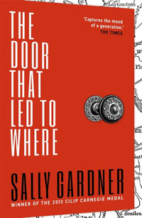 The Door That Led to Where - Sally Gardner