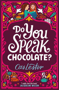 Do You Speak Chocolate? : Perfect for fans of Jacqueline Wilson - Cas Lester