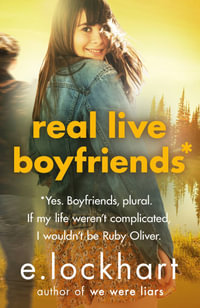 Real Live Boyfriends : Ruby Oliver : Book 4 - E. Lockhart