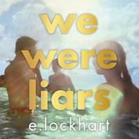 We Were Liars : Soon to be a major TV series on Amazon Prime! - E. Lockhart