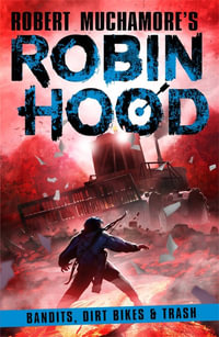 Bandits, Dirt Bikes & Trash : Robin Hood : Book 6 - Robert Muchamore