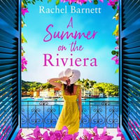 A Summer on the Riviera : a gorgeously heartwarming and escapist summer read of friendship, forbidden love and family secrets - Gloria Sanders