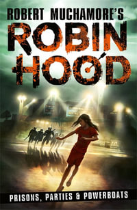 Prisons, Parties & Powerboats : Robin Hood : Book 7 - Robert Muchamore