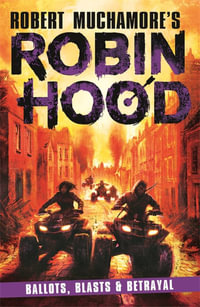 Ballots, Blasts & Betrayal : Robin Hood : Book 8 - Robert Muchamore