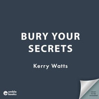 Bury Your Secrets : The first in a BRAND NEW gripping and unputdownable Scottish crime thriller series! - Kerry Watts