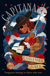 Capitana : Set sail with the riveting pirate romantasy of 2025! - Cassandra James