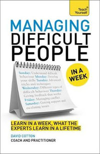 Managing Difficult People in a Week : Teach Yourself - David Cotton