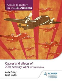 Access to History for the IB Diploma : Causes and Effects of 20th-Century  Wars - Andy Dailey