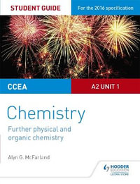 CCEA A2 Unit 1 Chemistry Student Guide : Further Physical and Organic Chemistry - Alyn G. McFarland