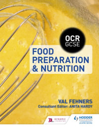 OCR GCSE Food Preparation and Nutrition : - - Val Fehners