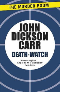 Death-Watch : Dr Gideon Fell - John Dickson Carr