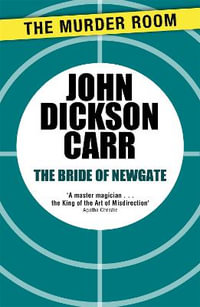 The Bride of Newgate : Murder Room - John Dickson Carr