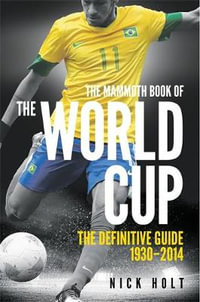 Mammoth Book of the World Cup : Mammoth Books - Nick Holt