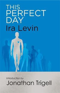 This Perfect Day : Introduction by Jonathan Trigell - Ira Levin