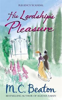 His Lordship's Pleasure : Regency Scandal - M. C. Beaton