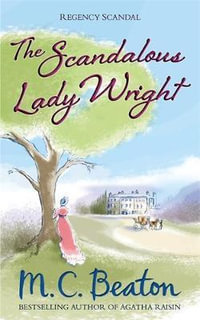 The Scandalous Lady Wright : Regency Scandal - M. C. Beaton