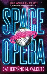 Space Opera - Catherynne M. Valente