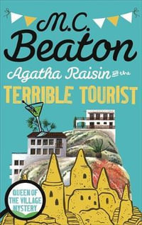 Agatha Raisin and the Terrible Tourist : Agatha Raisin - M.C. Beaton