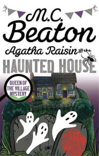 Agatha Raisin and the Haunted House : Agatha Raisin - M.C. Beaton