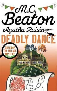 Agatha Raisin and the Deadly Dance : Agatha Raisin - M.C. Beaton