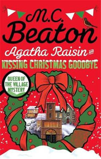 Agatha Raisin and Kissing Christmas Goodbye : Agatha Raisin - M.C. Beaton