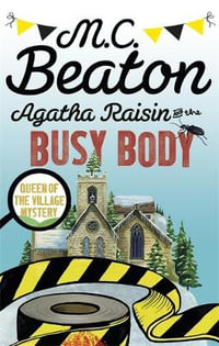 Agatha Raisin and the Busy Body : Agatha Raisin 21 - M.C. Beaton