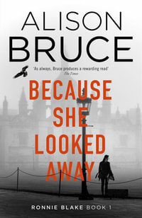 Because She Looked Away : Ronnie Blake Bk 1 - Alison Bruce