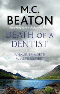 Death of a Dentist : Hamish Macbeth : Hamish Macbeth - M.C. Beaton