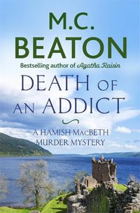 Death of an Addict : Hamish Macbeth : Hamish Macbeth : Book 15 - M.C. Beaton