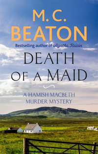 Death of a Maid : Hamish Macbeth : Hamish Macbeth : Book 22 - M.C. Beaton