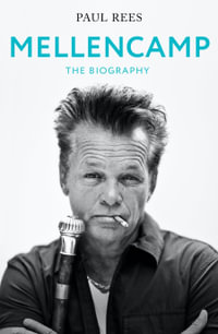 Mellencamp : The Biography - Paul Rees