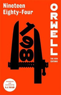 Nineteen Eighty-Four : Orwell: The New Editions - George Orwell