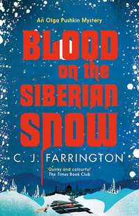 Blood on the Siberian Snow : Olga Pushkin: Book 2 - C J Farrington