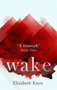 Wake - Elizabeth Knox