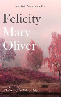 Felicity - Mary Oliver