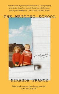 The Writing School : A memoir - Miranda France