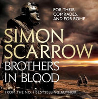 Brothers in Blood (Eagles of the Empire 13) : Cato & Macro: Book 13 - Simon Scarrow