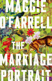 The Marriage Portrait : A Reese Witherspoon Book Club Pick - Maggie O'Farrell