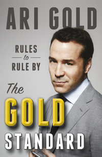 The Gold Standard : Rules to Rule By - Ari Gold