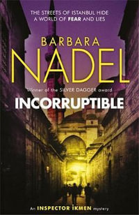 Incorruptible (Inspector Ikmen Mystery 20) : Inspiration for the Turkish Detective, BBC Two's Sensational New Crime Drama - Barbara Nadel